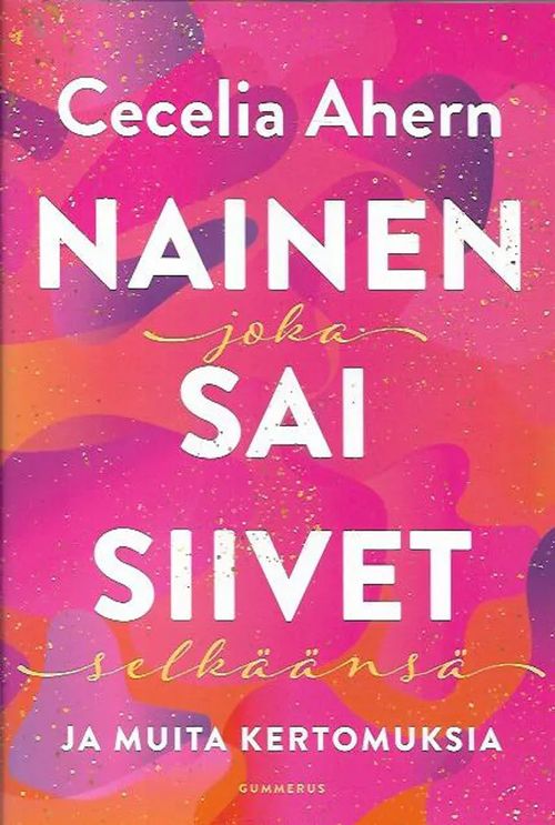 Nainen joka sai siivet selkäänsä - Ahern Cecelia | Antikvariaatti Vihreä Planeetta | Osta Antikvaarista - Kirjakauppa verkossa