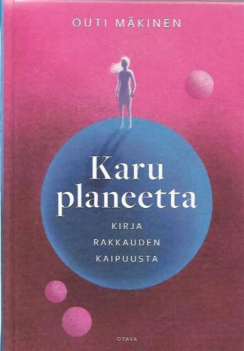 Karu planeetta - Kirja rakkauden kaipuusta - Mäkinen Outi | Antikvariaatti Vihreä Planeetta | Osta Antikvaarista - Kirjakauppa verkossa