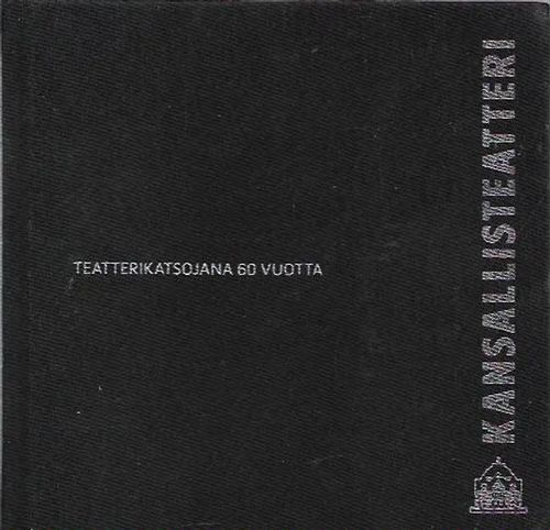 Teatterikatsojana 60 vuotta - Laine Martti / Turtiainen Auli / Bergroth Anna (toim.) | Antikvariaatti Vihreä Planeetta | Osta Antikvaarista - Kirjakauppa verkossa