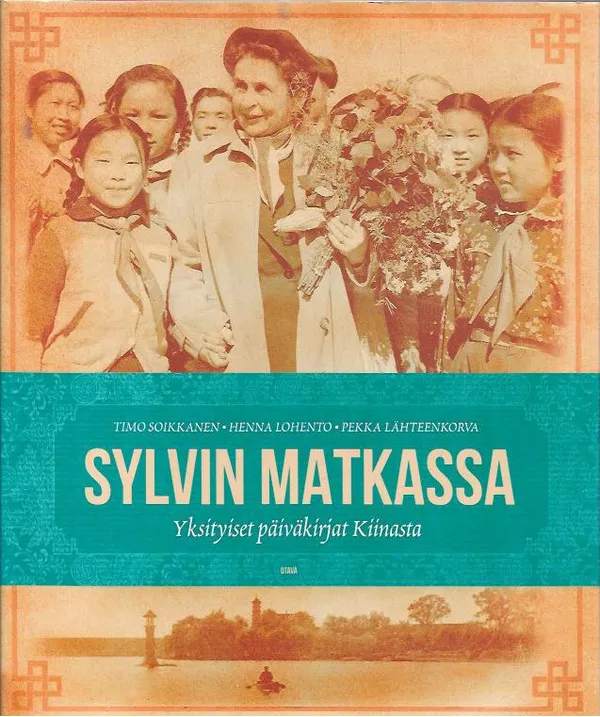 Sylvin matkassa - Yksityiset päiväkirjat Kiinasta - Soikkanen Timo / Lohento Henna / Lähteenkorva Pekka | Antikvariaatti Vihreä Planeetta | Osta Antikvaarista - Kirjakauppa verkossa