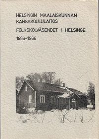 Tuotekuva Helsingin maalaiskunnan kansakoululaitos; Folkskolväsendet i Helsinge 1866-1966