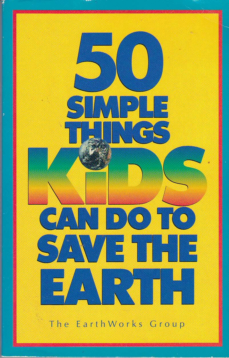 50 Simple Things Kids Can Do to Save the Earth - Javna John | Antikvaarinen kirjahuone Libris | Osta Antikvaarista - Kirjakauppa verkossa