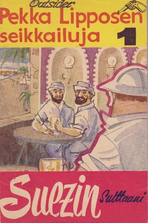 Suezin sulttaani Pekka Lipposen seikkailuja 1 - Outsider | Antikvaarinen kirjahuone Libris | Osta Antikvaarista - Kirjakauppa verkossa