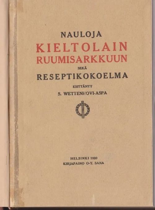 Nauloja kieltolain ruumisarkkuun sekä reseptikokoelma - Wettenhovi-Aspa Sigurd | Antikvaarinen kirjahuone Libris | Osta Antikvaarista - Kirjakauppa verkossa