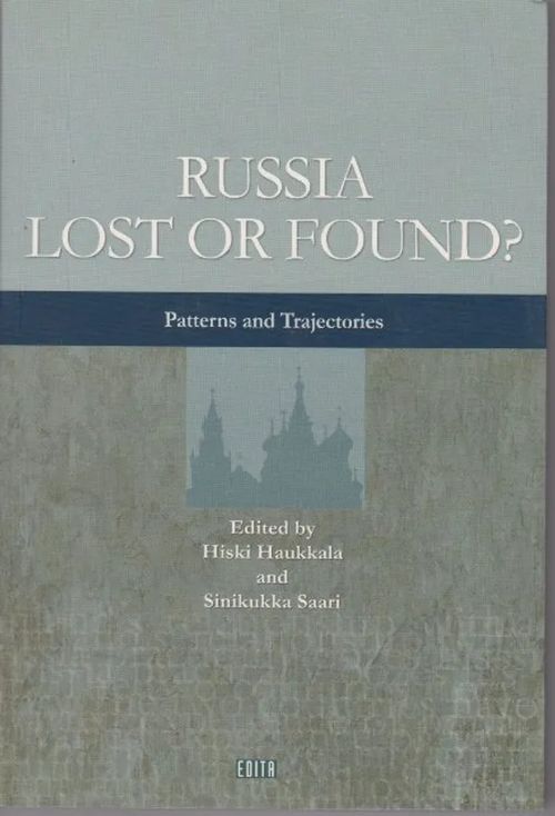 Russia - Lost or found ? - Haukkala Hiski and Saari Sinikukka (ed.) | Antikvaarinen kirjahuone Libris | Osta Antikvaarista - Kirjakauppa verkossa