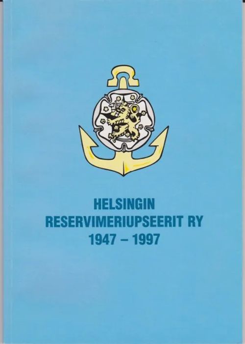 Helsingin Reservimeriupseerit ry 1947 - 1997 | Antikvaarinen kirjahuone Libris | Osta Antikvaarista - Kirjakauppa verkossa