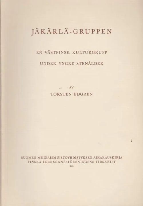 Jäkärlä-gruppen En västfinsk kulturgrupp under yngre stenåldern - Edgren Torsten | Antikvaarinen kirjahuone Libris | Osta Antikvaarista - Kirjakauppa verkossa