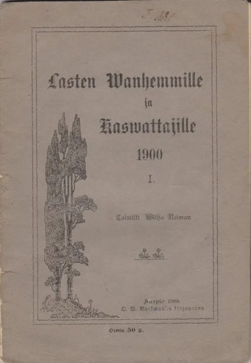 Lasten wanhemmille ja kaswattajille 1900 I - Reiman Wilho | Antikvaarinen kirjahuone Libris | Osta Antikvaarista - Kirjakauppa verkossa