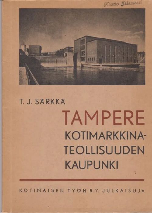 Tampere - Kotimarkkinateollisuuden kaupunki - Särkkä T.J. | Antikvaarinen kirjahuone Libris | Osta Antikvaarista - Kirjakauppa verkossa