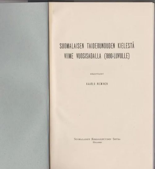 Suomalaisen taiderunouden kielestä viime vuosisadalla (1800-luvulle) - Nieminen Kaarlo | Antikvaarinen kirjahuone Libris | Osta Antikvaarista - Kirjakauppa verkossa