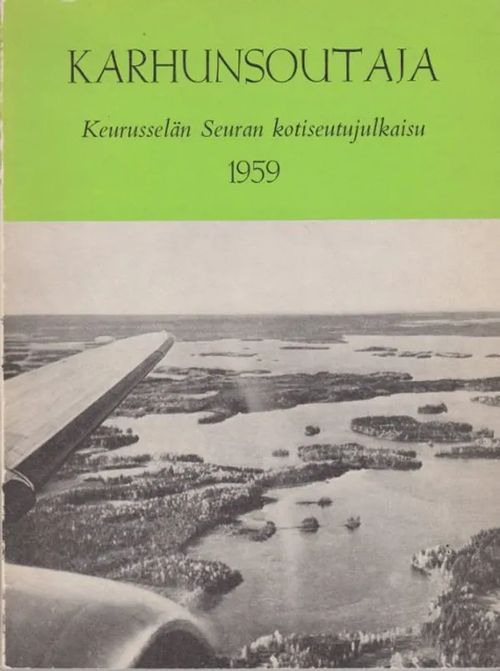 Karhunsoutaja - Keurusselän Seuran kotiseutujulkaisu 1959 - Toimituskunta | Antikvaarinen kirjahuone Libris | Osta Antikvaarista - Kirjakauppa verkossa