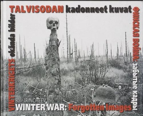 Talvisodan kadonneet kuvat - Irincheev Bair | Antikvaarinen kirjahuone Libris | Osta Antikvaarista - Kirjakauppa verkossa