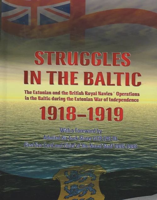 Struggles in the Baltic - The Estonian and the British Royal Navies´ Operations in the Baltic during the Estonian War of Independence 1918-1919 - Õun Mati - Walter Hannes - Sammalsoo Peedu | Antikvaarinen kirjahuone Libris | Osta Antikvaarista - Kirjakauppa verkossa