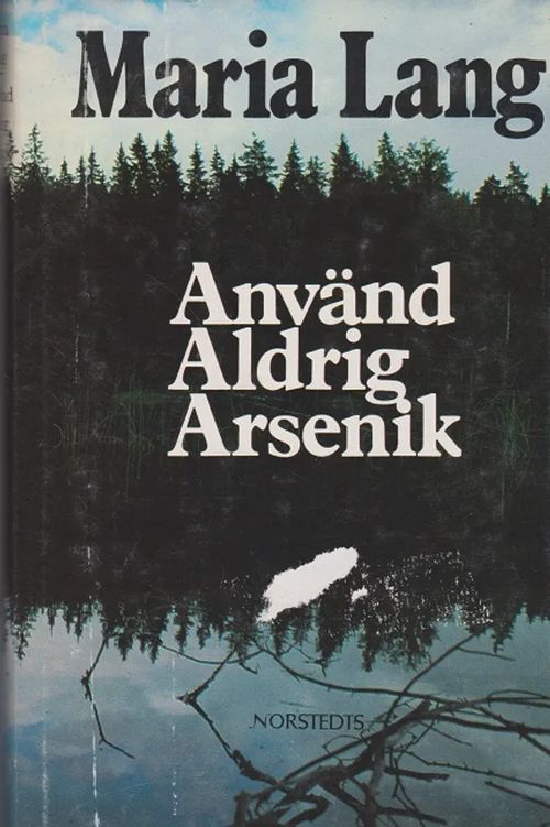 Använd aldrig arsenik - Lang Maria | Antikvaarinen kirjahuone Libris | Osta Antikvaarista - Kirjakauppa verkossa