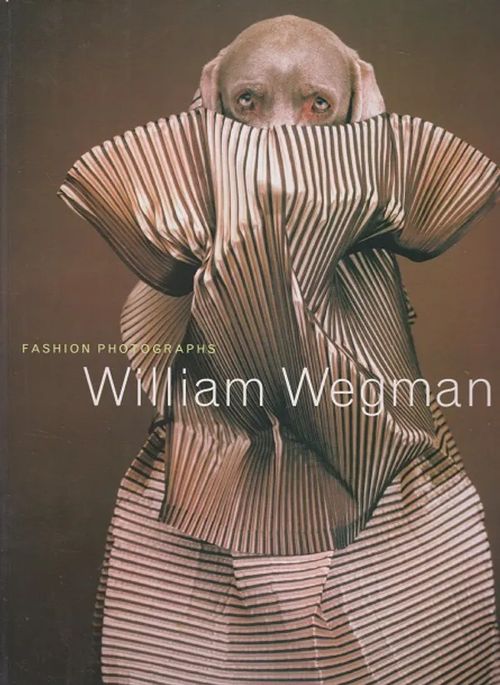 Fashion Photographs - Wegman William | Antikvaarinen kirjahuone Libris | Osta Antikvaarista - Kirjakauppa verkossa