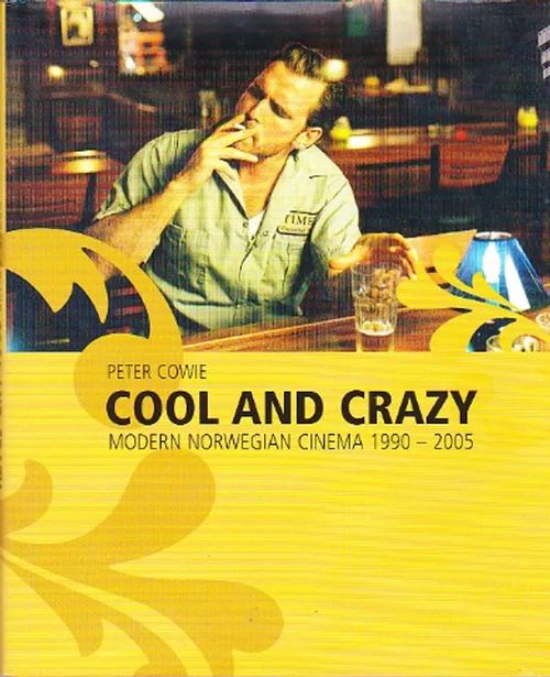 Cool and Crazy - Modern Norwegian Cinema 1990-2005 - Cowie Peter | Antikvaarinen kirjahuone Libris | Osta Antikvaarista - Kirjakauppa verkossa