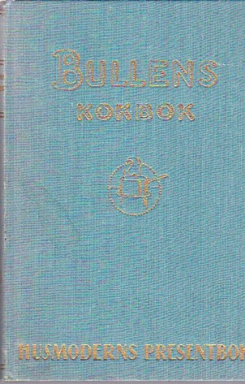 Bullens kokbok - Del III - Berglund Erik och Elsa | Antikvaarinen kirjahuone Libris | Osta Antikvaarista - Kirjakauppa verkossa