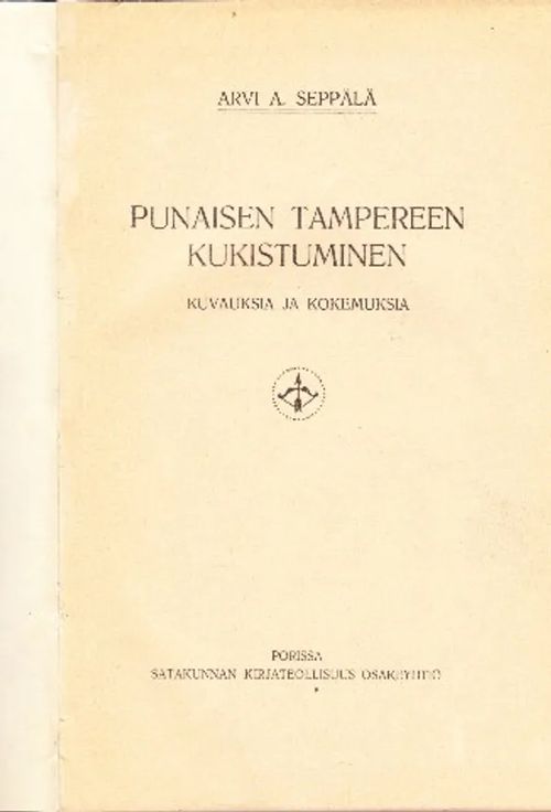 Punaisen Tampereen kukistuminen - Seppälä Arvi A. | Antikvaarinen kirjahuone Libris | Osta Antikvaarista - Kirjakauppa verkossa