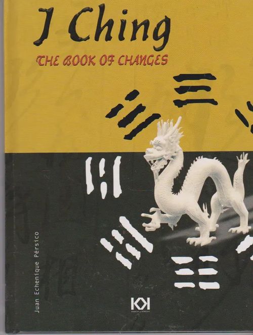 I Ching - The Book of Changes - Pérsico Juan Echenique | Antikvaarinen kirjahuone Libris | Osta Antikvaarista - Kirjakauppa verkossa