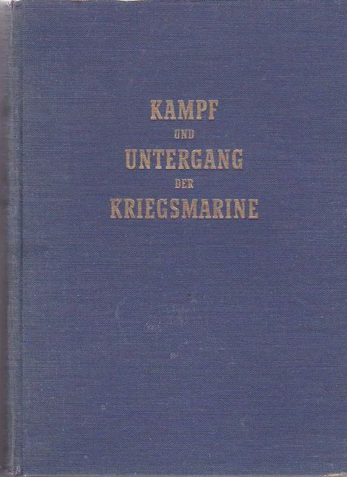 Kampf und Untergang der Kriegsmarine - Bekker Cajus | Antikvaarinen kirjahuone Libris | Osta Antikvaarista - Kirjakauppa verkossa