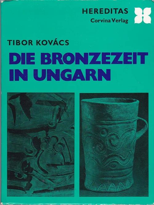 Die Bronzezeit in Ungarn - Kovács Tibor | Antikvaarinen kirjahuone Libris | Osta Antikvaarista - Kirjakauppa verkossa