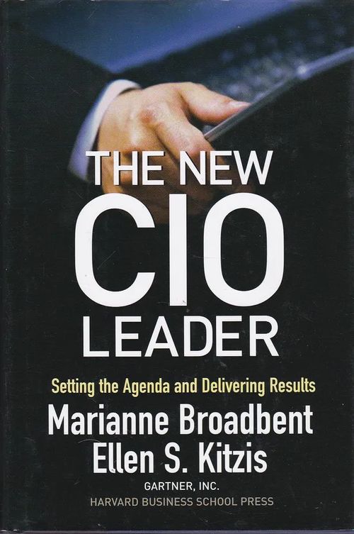 The New CIO Leader - Settint the Agenda and Delivering Results - Broadbent Marianne - Kitzis Ellen S. | Antikvaarinen kirjahuone Libris | Osta Antikvaarista - Kirjakauppa verkossa