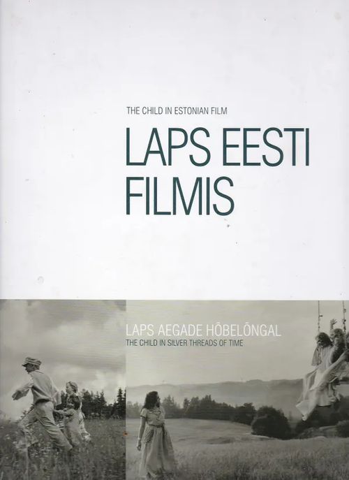 Laps Eesti Filmis - The Child in Estonian Film - Kepp Õnne (ed.) | Antikvaarinen kirjahuone Libris | Osta Antikvaarista - Kirjakauppa verkossa