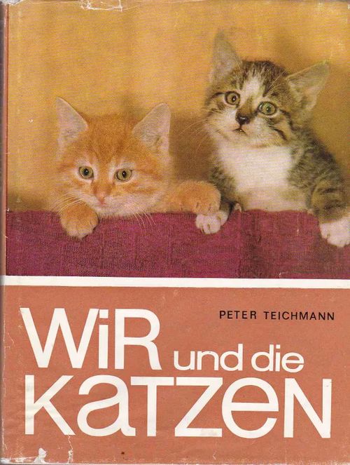 Wir und die Katzen - Teichmann Peter | Antikvaarinen kirjahuone Libris | Osta Antikvaarista - Kirjakauppa verkossa