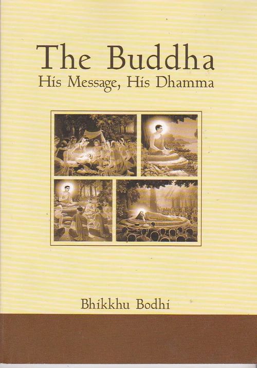 The Buddha, His Message, His Dhamma - Bhikkhu Bodhi | Antikvaarinen kirjahuone Libris | Osta Antikvaarista - Kirjakauppa verkossa