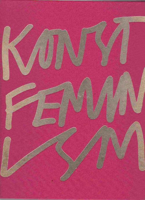 Konstfeminism - Strategier och effekter i Sverige från 1970-talet till idag - Redaktionen | Antikvaarinen kirjahuone Libris | Osta Antikvaarista - Kirjakauppa verkossa