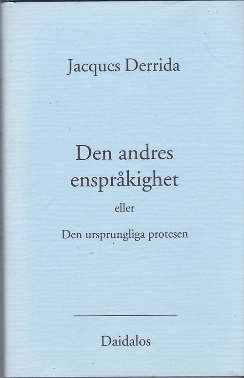 Den andres enspråkighet eller Den ursprungliga protesten - Derrida Jacques | Antikvaarinen kirjahuone Libris | Osta Antikvaarista - Kirjakauppa verkossa