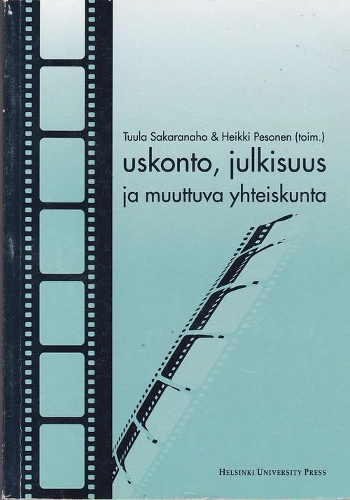 Uskonto, julkisuus ja muuttuva yhteiskunta - Sakaranaho Tuula & Pesonen Heikki (toim.) | Antikvaarinen kirjahuone Libris | Osta Antikvaarista - Kirjakauppa verkossa