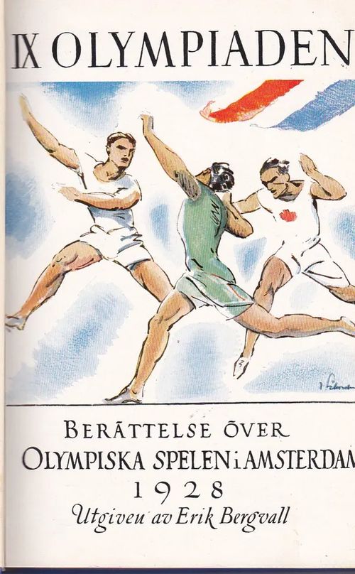 IX Olympiaden - Berättelese över Olympiska spelen i Amsterdam 1928 - Bergvall Erik | Antikvaarinen kirjahuone Libris | Osta Antikvaarista - Kirjakauppa verkossa