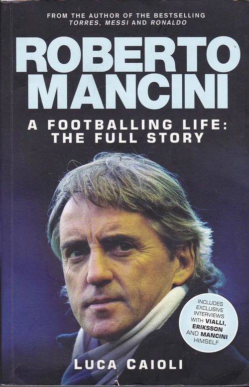 Roberto Mancini - A Footballing Life: The Full Story - Caioli Luca | Antikvaarinen kirjahuone Libris | Osta Antikvaarista - Kirjakauppa verkossa