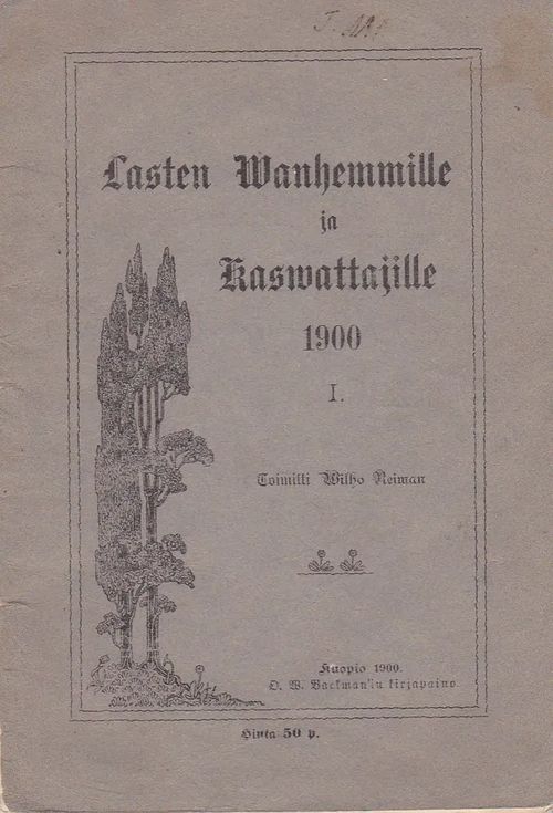 Lasten wanhemmille ja kasvattajille 1900 - Reiman Wilho (toim.) | Antikvaarinen kirjahuone Libris | Osta Antikvaarista - Kirjakauppa verkossa