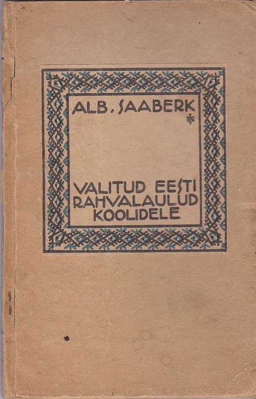 Valitud Eesti rahvalaulud koolidele - Saaberk Alb. | Antikvaarinen kirjahuone Libris | Osta Antikvaarista - Kirjakauppa verkossa