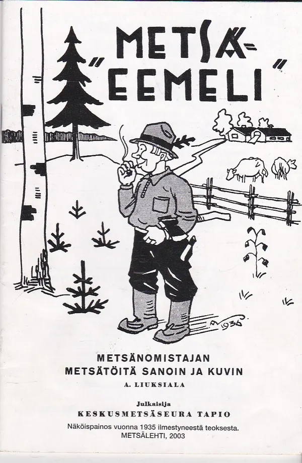 "Metsä-Eemeli" - Metsänomistajan metsätöitä sanoin ja kuvin - Liuksiala A. | Antikvaarinen kirjahuone Libris | Osta Antikvaarista - Kirjakauppa verkossa