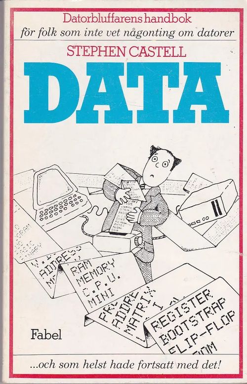 Data - Datorbluffarens handbok för folk som inte vet någonting om datorer - Castell Stephen | Antikvaarinen kirjahuone Libris | Osta Antikvaarista - Kirjakauppa verkossa