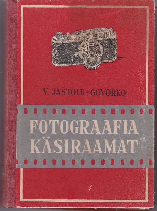 Fotograafia käsiraamat - Jastold-Govorko V. | Antikvaarinen kirjahuone Libris | Osta Antikvaarista - Kirjakauppa verkossa