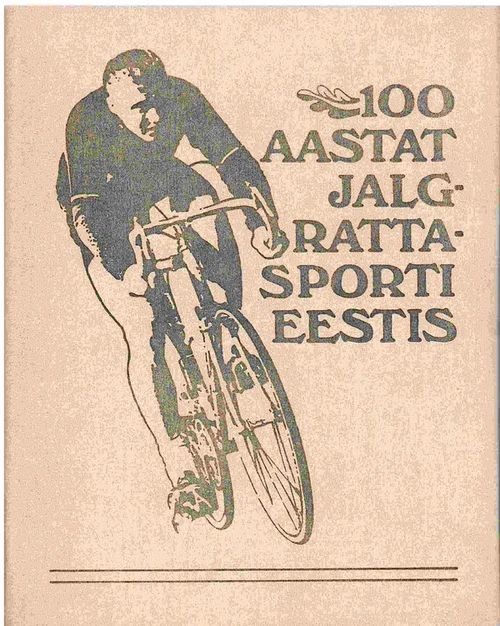 100 aastat jalgrattasporti Eestis - Kask Heino (koost.) | Antikvaarinen kirjahuone Libris | Osta Antikvaarista - Kirjakauppa verkossa