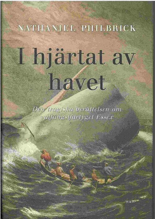 I hjärtat av havet - Den tragiska berättelsen om valfångsfartyyget Essex - Philbrick Nathaniel | Antikvaarinen kirjahuone Libris | Osta Antikvaarista - Kirjakauppa verkossa