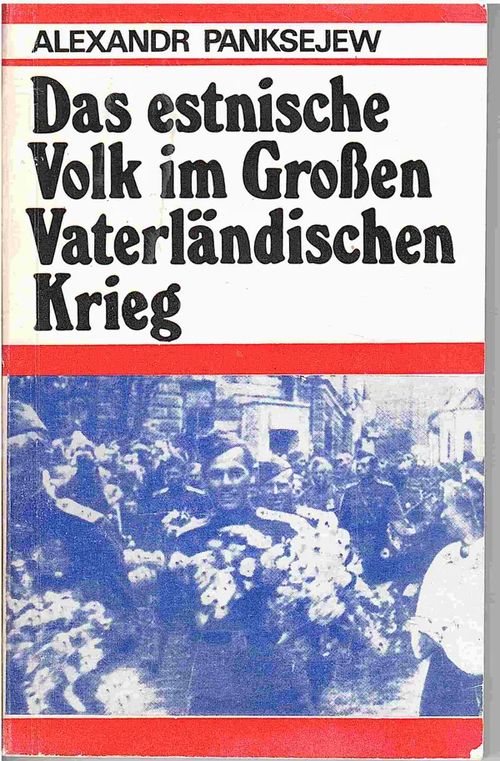 Das Estnische Volk im Grossen Vaterländischen Krieg - Panksejew Aexandr | Antikvaarinen kirjahuone Libris | Osta Antikvaarista - Kirjakauppa verkossa