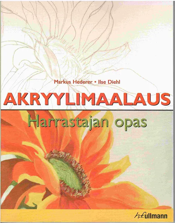 Akryylimaalaus - Harrastajan opas - Hederer Markus - Diehl Ilse | Antikvaarinen kirjahuone Libris | Osta Antikvaarista - Kirjakauppa verkossa