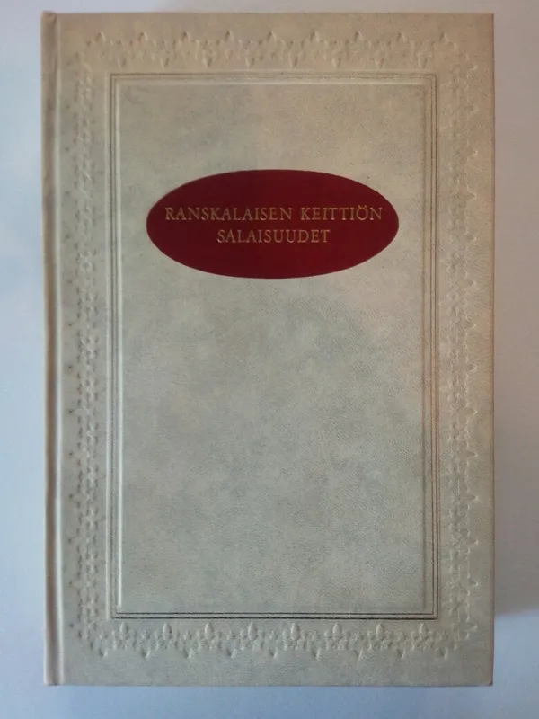 Ranskalaisen keittiön salaisuudet | Antikvaarinen kirjakauppa Aikakirjat | Osta Antikvaarista - Kirjakauppa verkossa