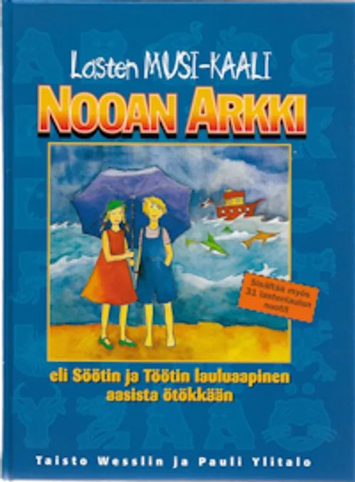 Nooan Arkki eli Söötin ja Töötin lauluaapinen aasista ötökkään (sis. 31 lastenlaulun nuotit) - Wesslin Taisto & Ylitalo Pauli | Sataman Tarmo | Osta Antikvaarista - Kirjakauppa verkossa