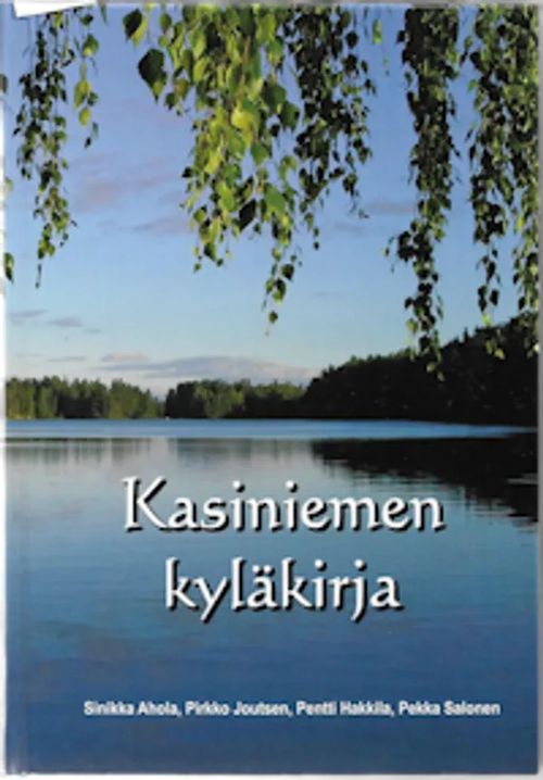 Kasiniemen kyläkirja - Ahola Sinikka & Joutsen Pirkko & Hakkila Pentti & Salonen Pekka | Sataman Tarmo | Osta Antikvaarista - Kirjakauppa verkossa