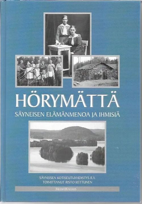 Hörymättä - Säyneisen elämänmenoa ja ihmisiä - Kettunen, Risto | Sataman Tarmo | Osta Antikvaarista - Kirjakauppa verkossa