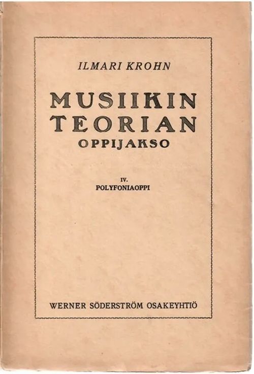 Musiikin teorian oppijakso. IV Polyfoniaoppi - Krohn, Ilmari | Sataman Tarmo | Osta Antikvaarista - Kirjakauppa verkossa