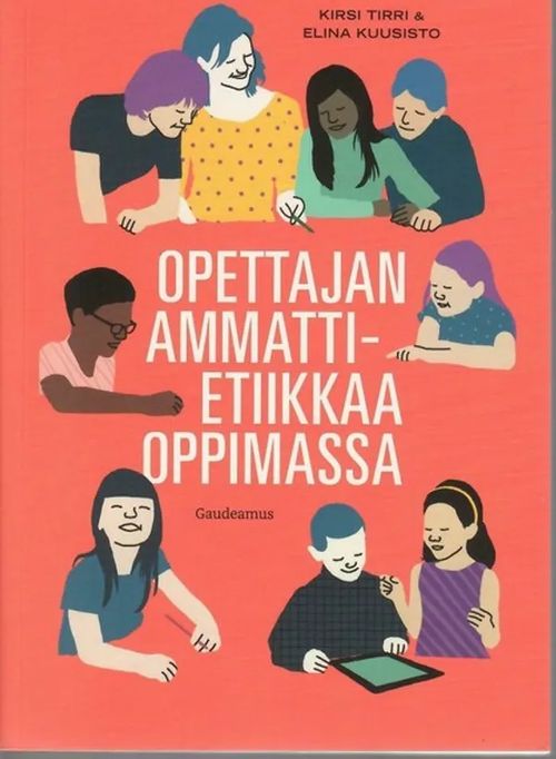 Opettajan ammattietiikkaa oppimassa - Tirri Kirsi - Kuusisto Elina | Sataman Tarmo | Osta Antikvaarista - Kirjakauppa verkossa