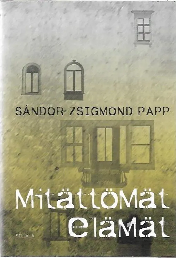 Mitättömät elämät : transilvanialainen kertomus - Papp Sandor Zsigmond | Sataman Tarmo | Osta Antikvaarista - Kirjakauppa verkossa